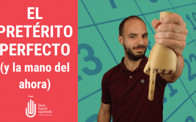 El pretérito perfecto y la mano del ahora