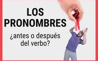 Los pronombres ¿Antes o después del verbo?