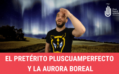 El pretérito pluscuamperfecto y la aurora boreal