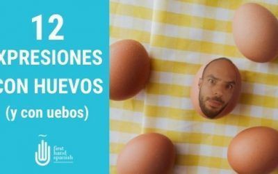 12 expresiones con huevos (y con uebos)